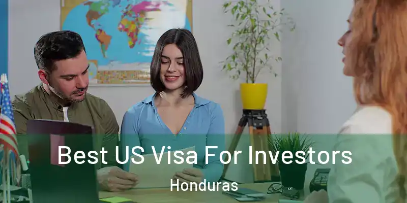  Best US Visa For Investors Honduras
