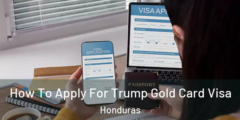  How To Apply For Trump Gold Card Visa Honduras