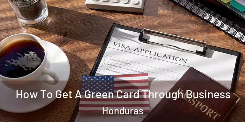  How To Get A Green Card Through Business Honduras