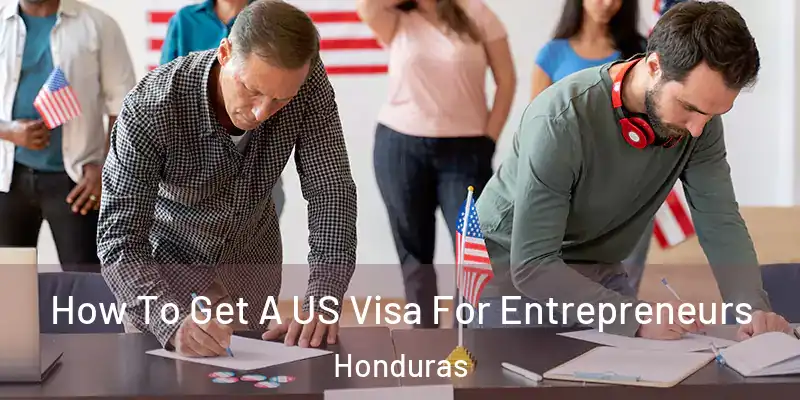  How To Get A US Visa For Entrepreneurs Honduras