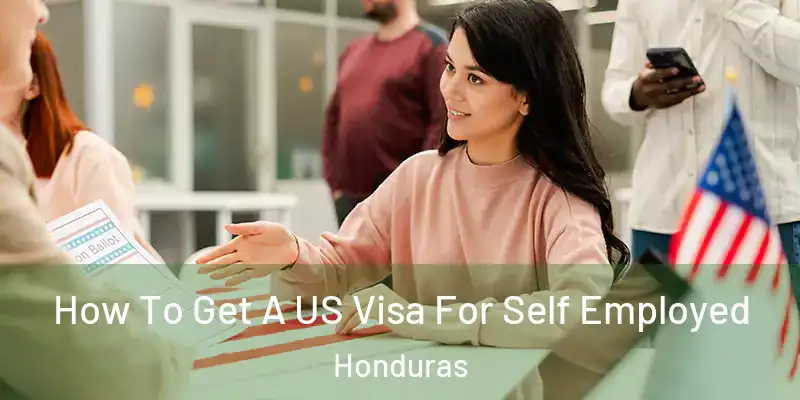  How To Get A US Visa For Self Employed Honduras