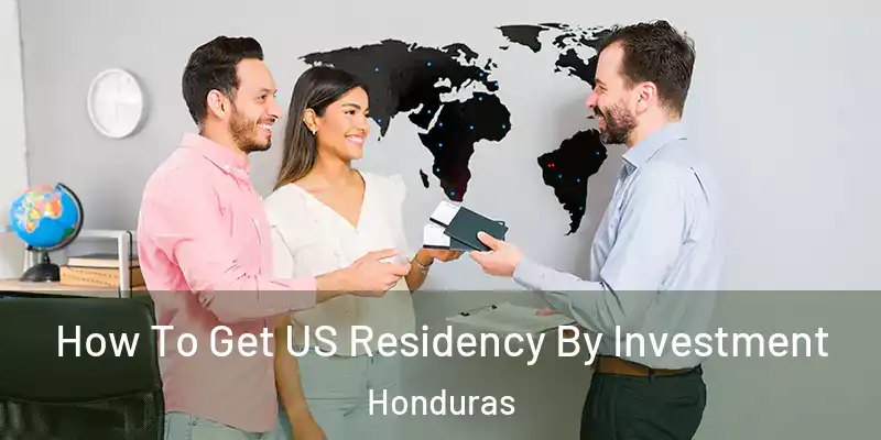  How To Get US Residency By Investment Honduras
