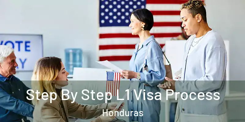  Step By Step L1 Visa Process Honduras