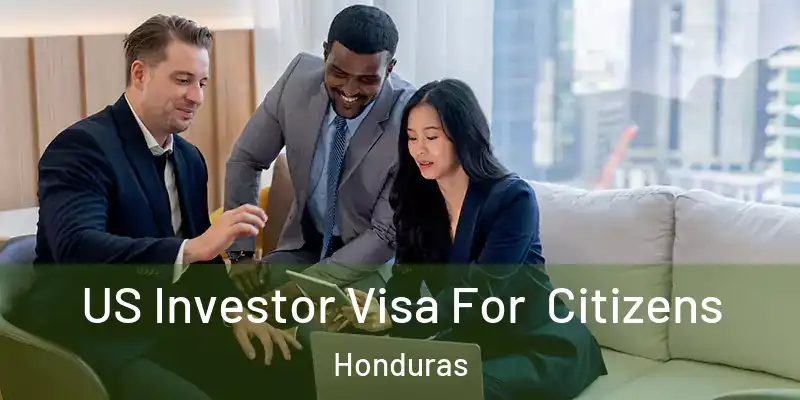  US Investor Visa For Citizens Honduras