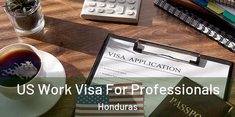 US Work Visa For Professionals Honduras