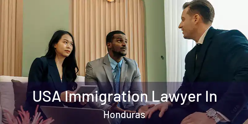  USA Immigration Lawyer In Honduras
